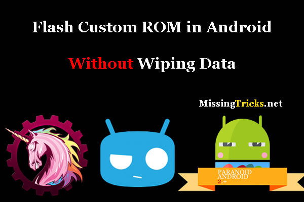 Install Custom Rom Without Wiping Data